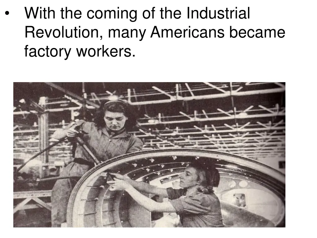 with the coming of the industrial revolution many