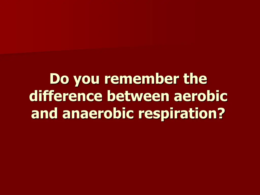 do you remember the difference between aerobic