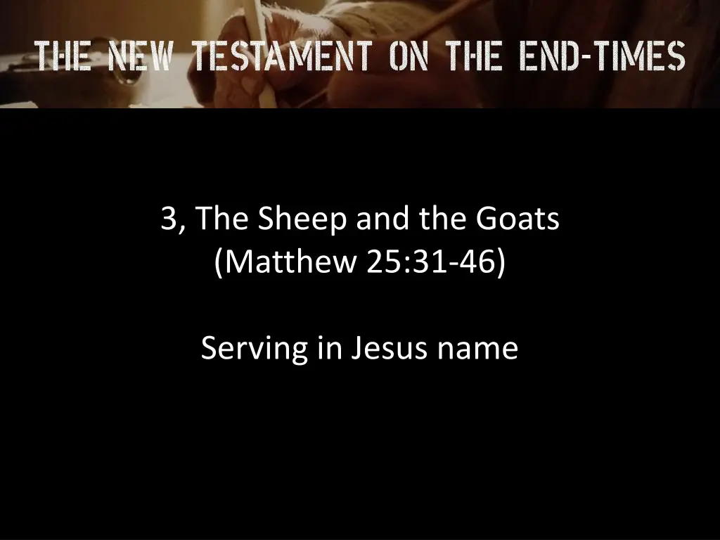 3 the sheep and the goats matthew 25 31 46