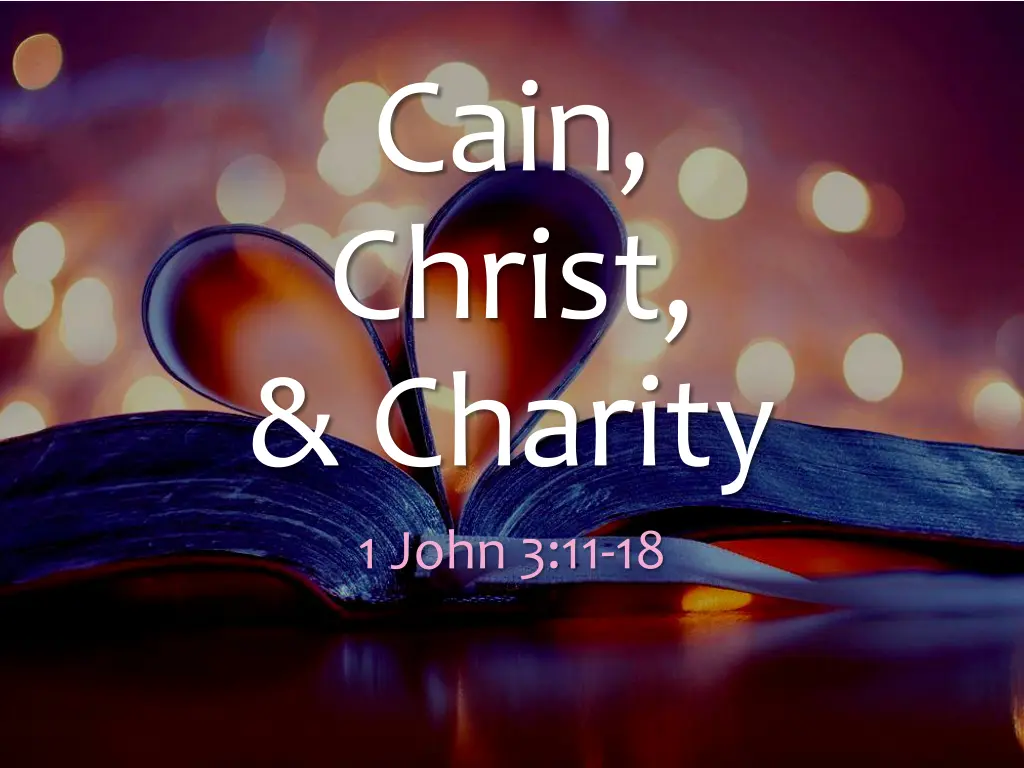 cain christ charity 1 john 3 11 18