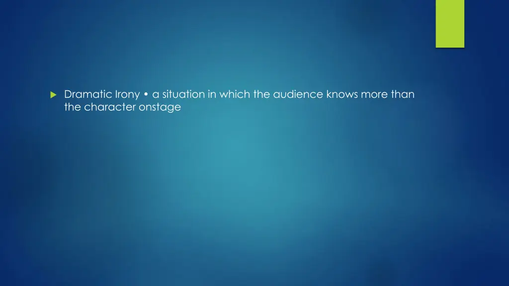 dramatic irony a situation in which the audience