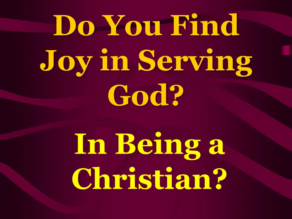 do you find joy in serving god