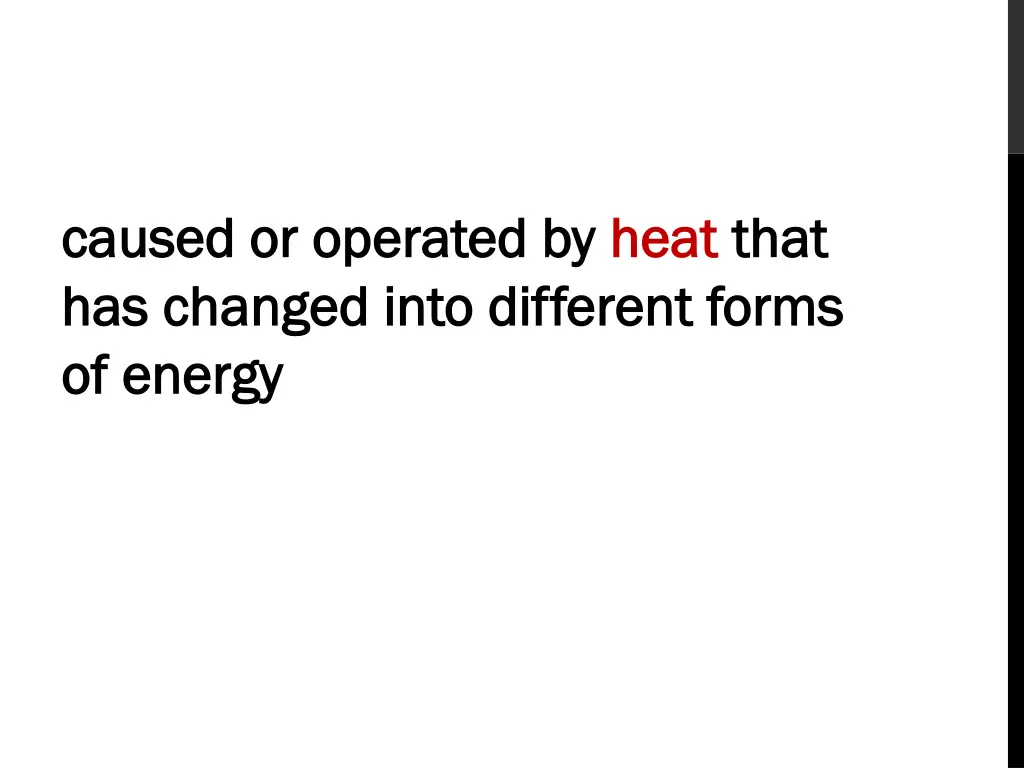 caused or operated by caused or operated by heat