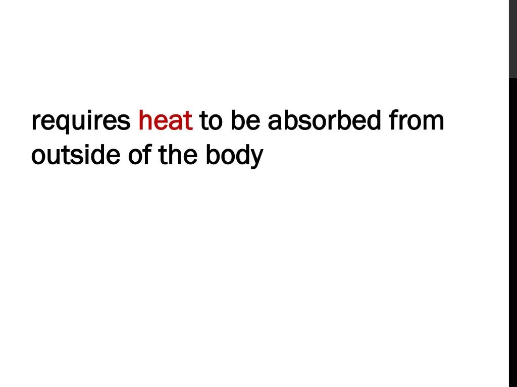 requires requires heat outside of the body