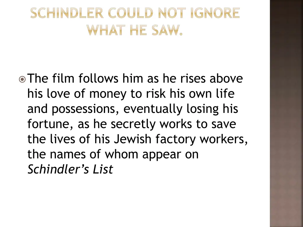 schindler could not ignore what he saw