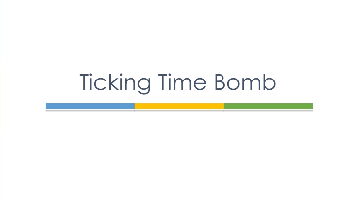 ticking time bomb