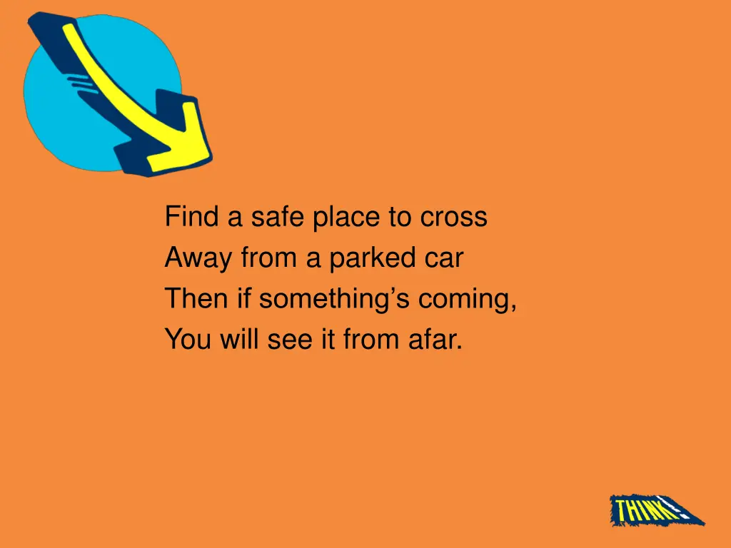 find a safe place to cross away from a parked