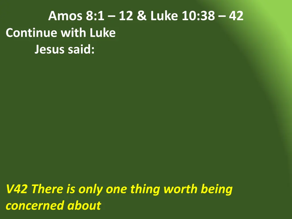 amos 8 1 12 luke 10 38 42 continue with luke 1