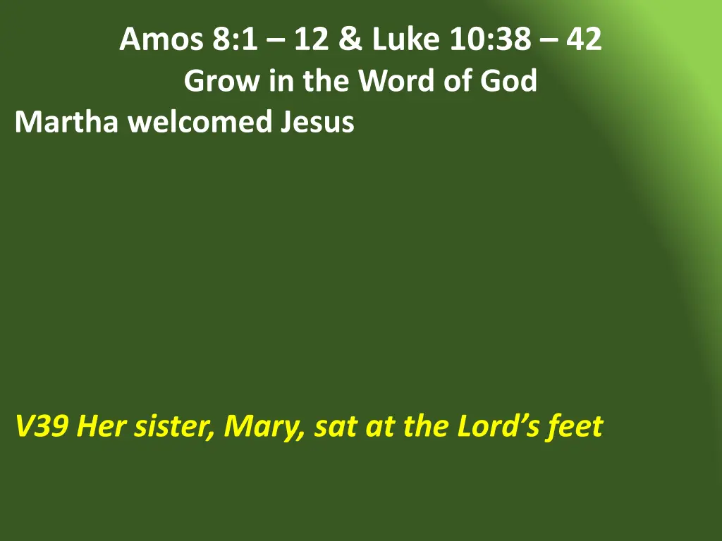 amos 8 1 12 luke 10 38 42 grow in the word 1