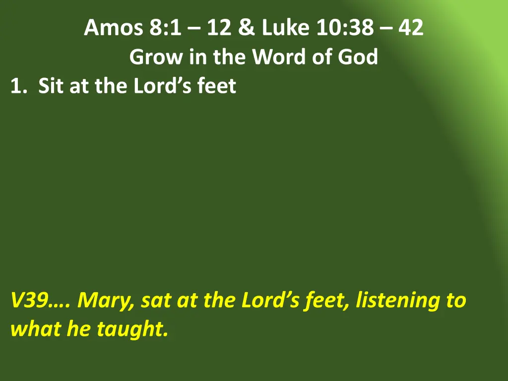 amos 8 1 12 luke 10 38 42 grow in the word 10