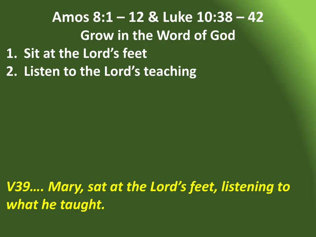 amos 8 1 12 luke 10 38 42 grow in the word 11