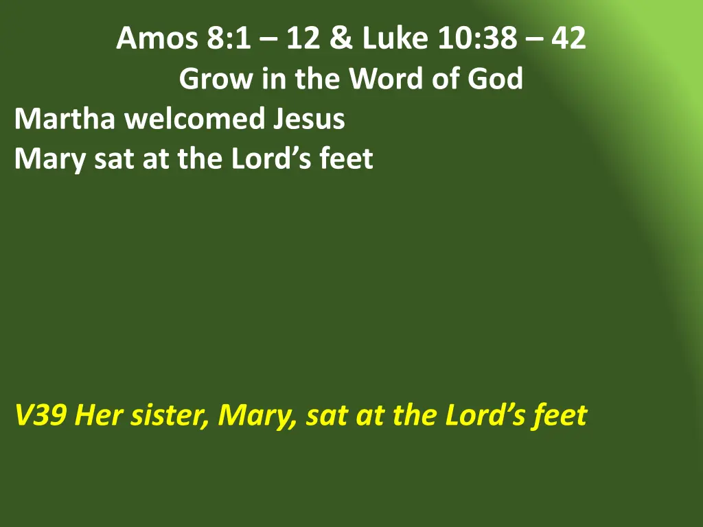 amos 8 1 12 luke 10 38 42 grow in the word 2