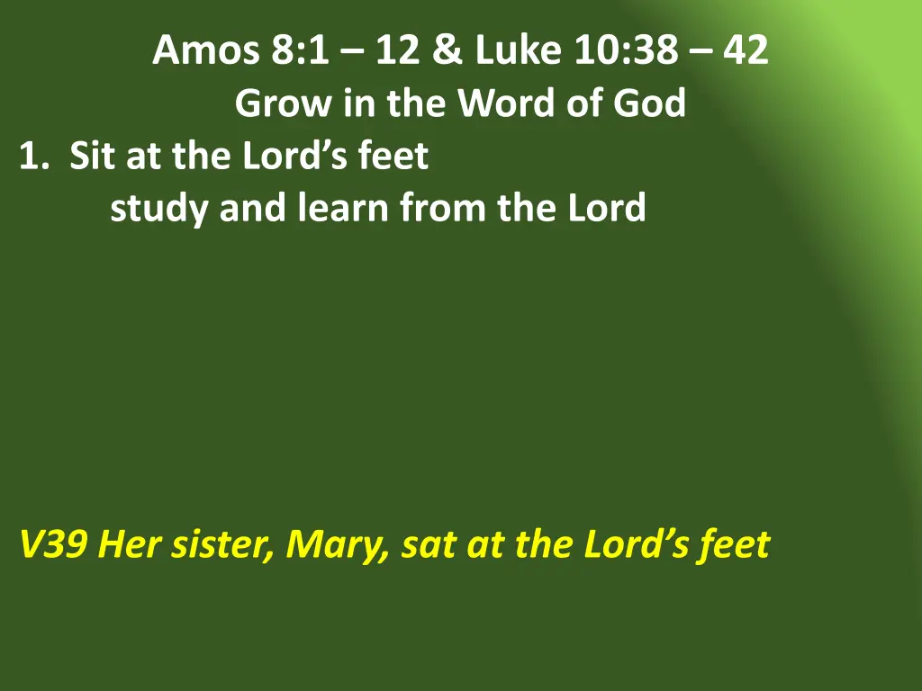 amos 8 1 12 luke 10 38 42 grow in the word 4