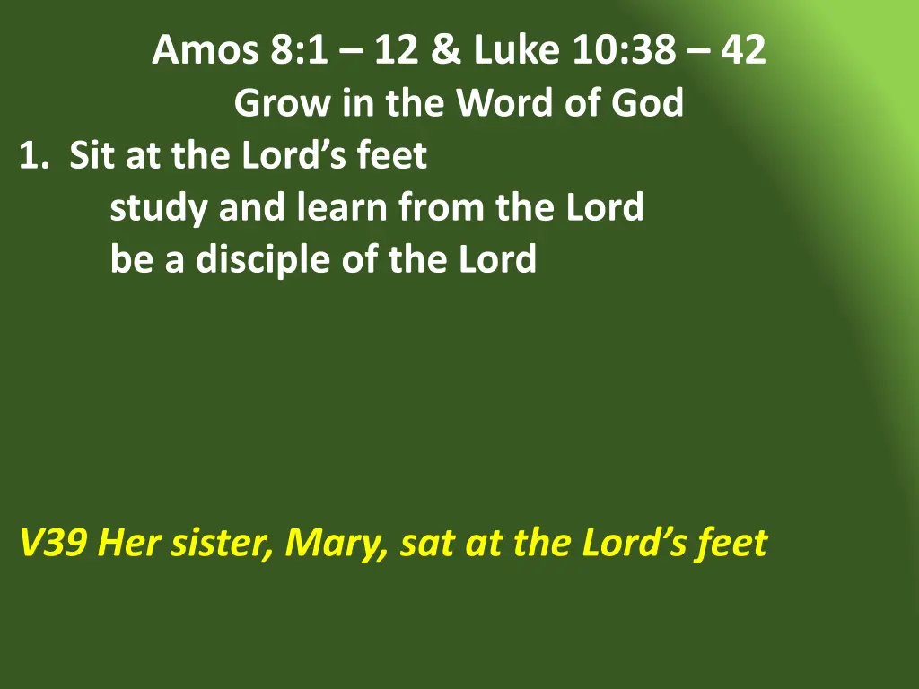 amos 8 1 12 luke 10 38 42 grow in the word 5