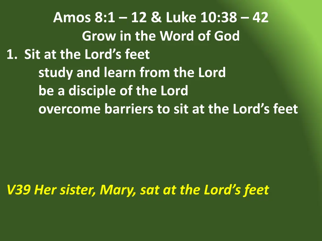 amos 8 1 12 luke 10 38 42 grow in the word 6