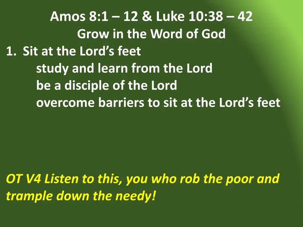 amos 8 1 12 luke 10 38 42 grow in the word 7