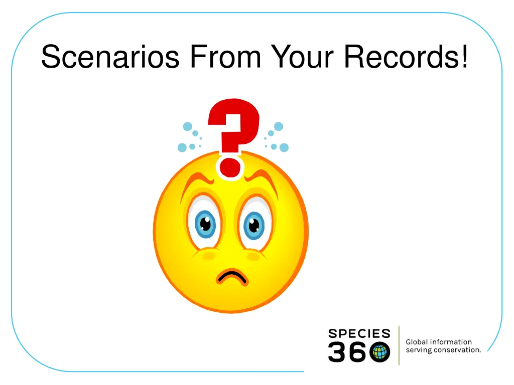 scenarios from your records