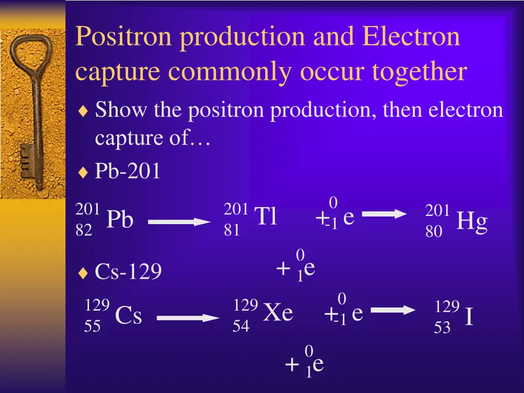 positron production and electron capture commonly