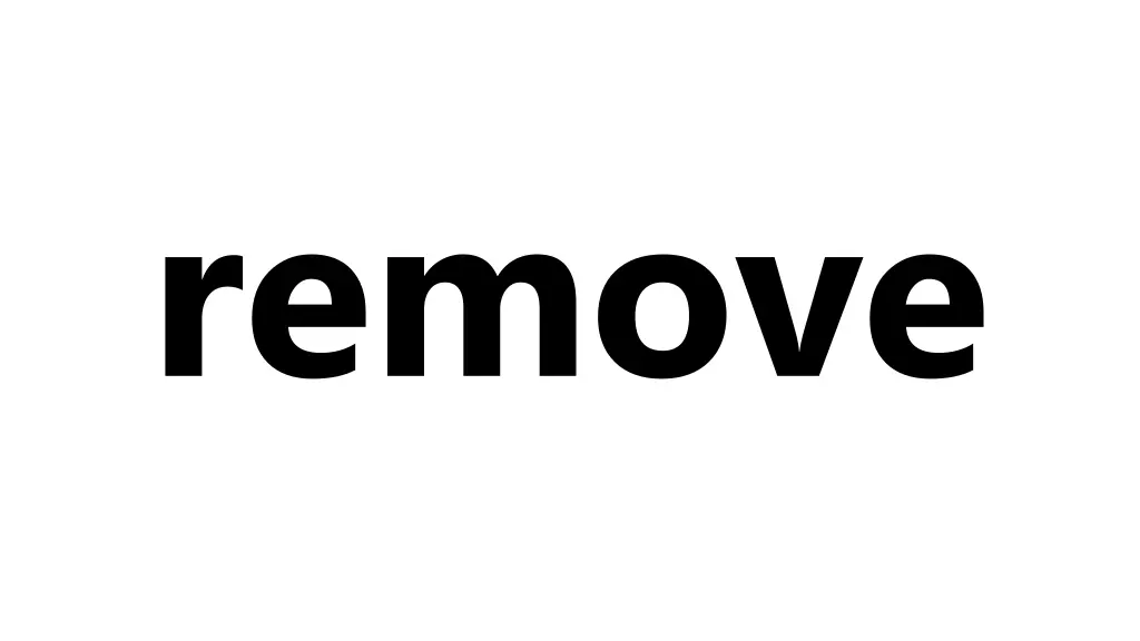 remove