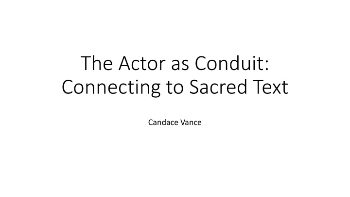 the actor as conduit connecting to sacred text