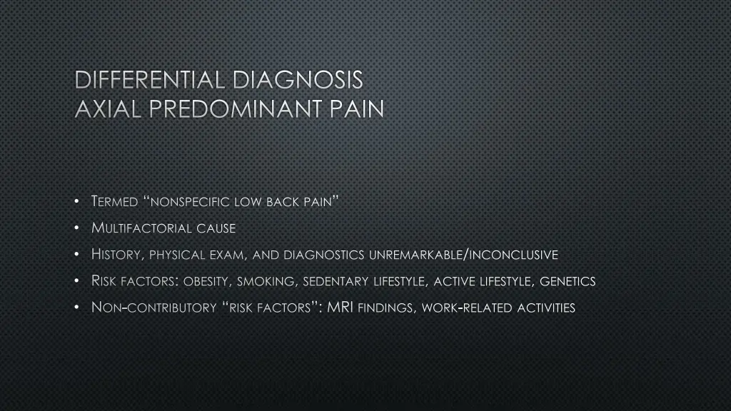 differential diagnosis axial predominant pain