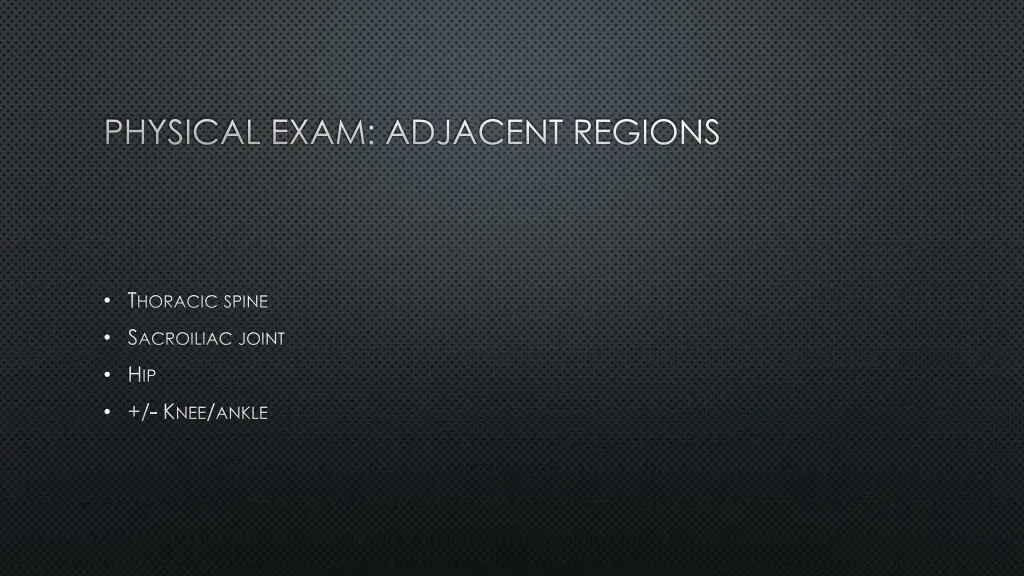 physical exam adjacent regions