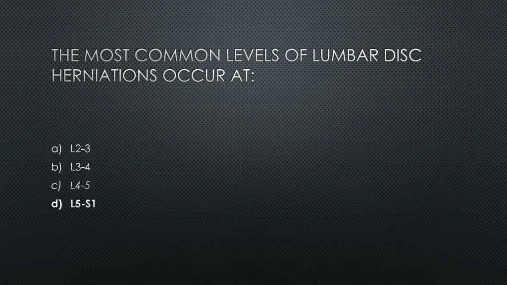 the most common levels of lumbar disc herniations 1