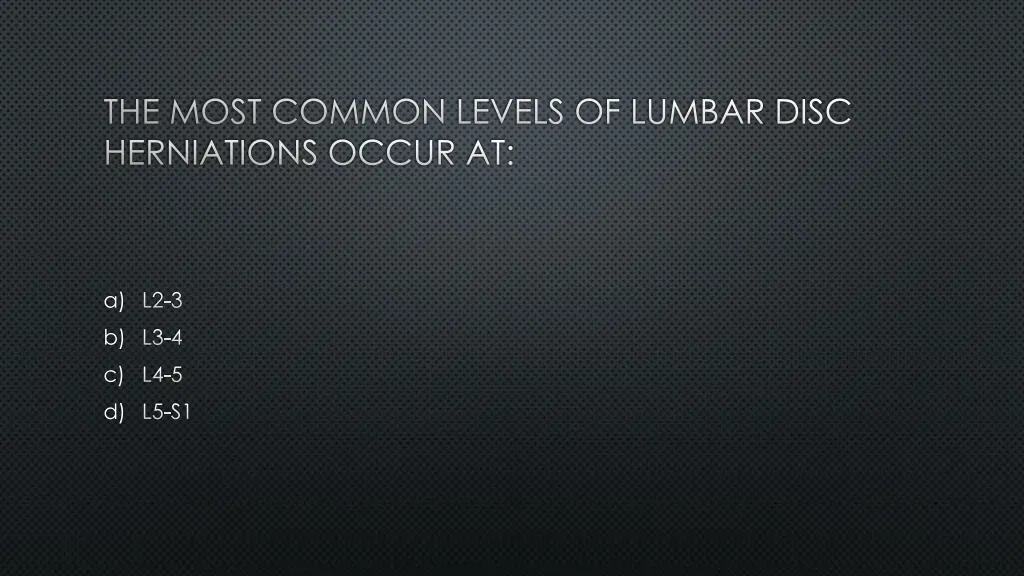 the most common levels of lumbar disc herniations