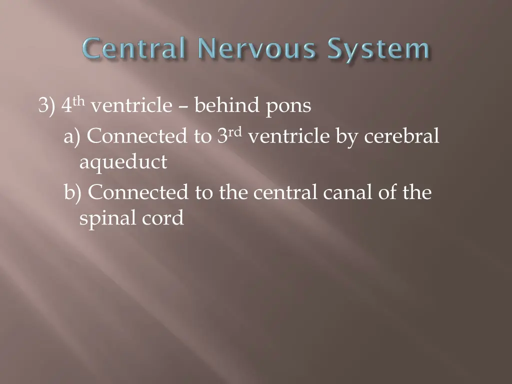 3 4 th ventricle behind pons a connected