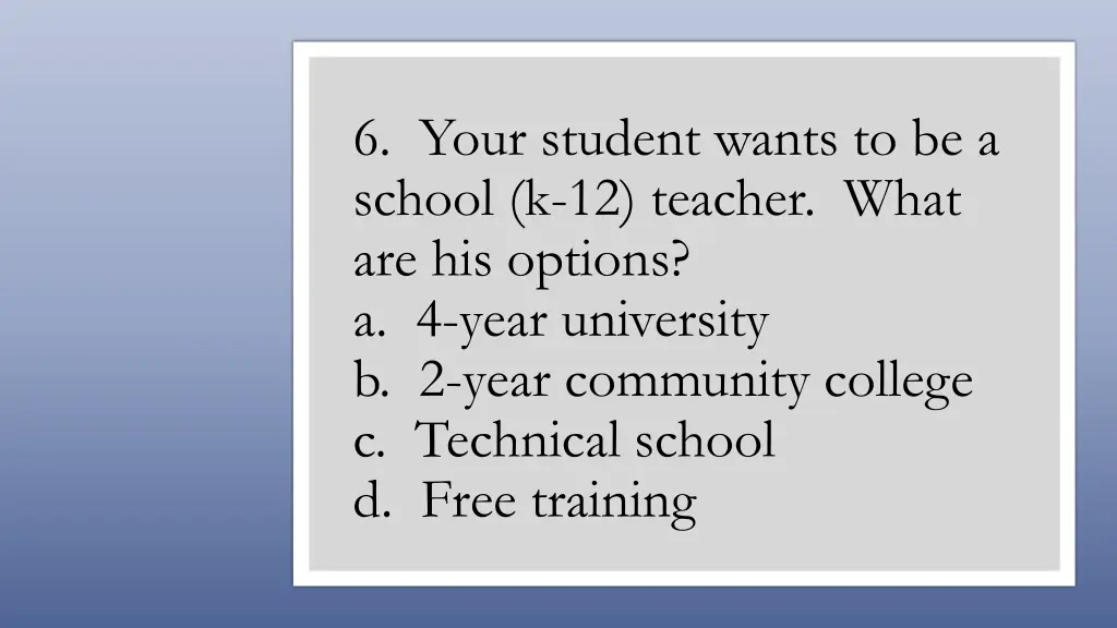 6 your student wants to be a school k 12 teacher