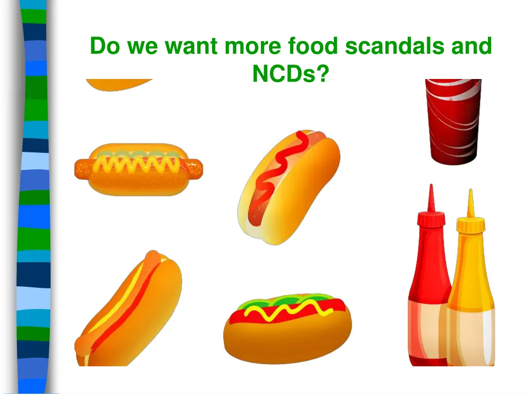 do we want more food scandals and ncds