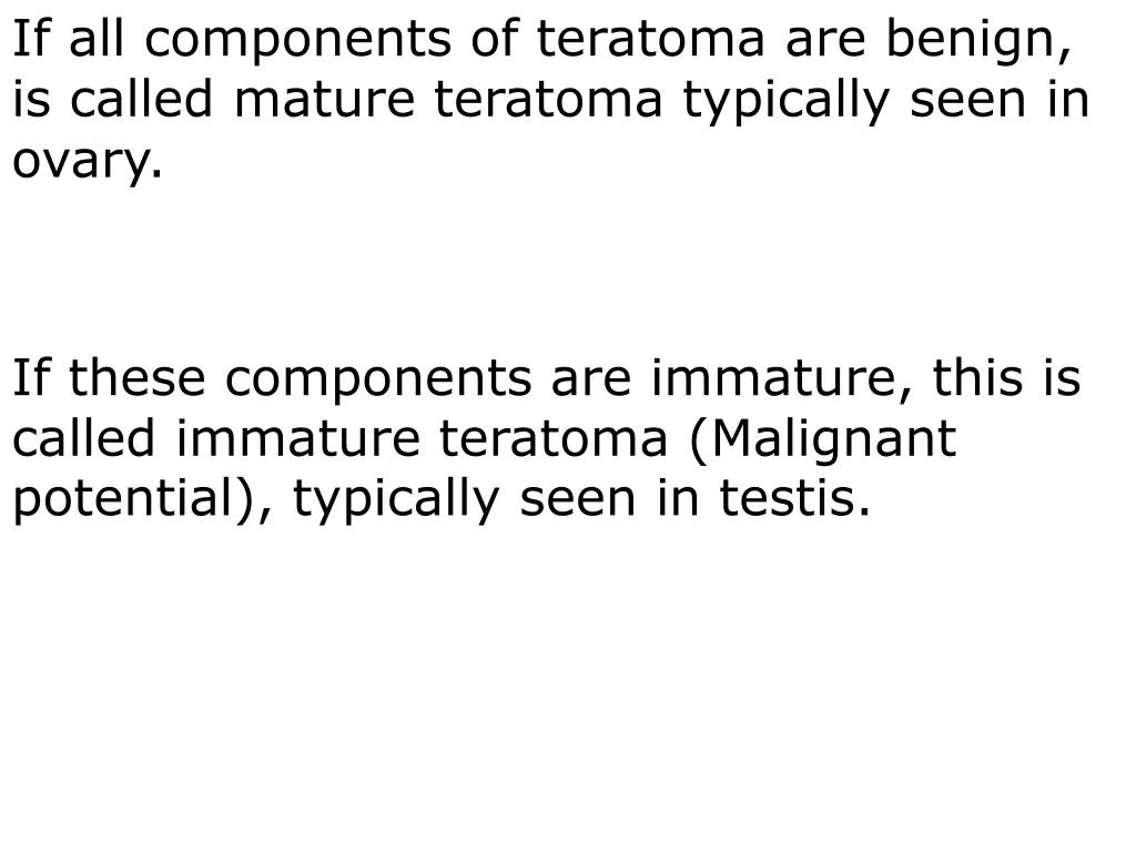 if all components of teratoma are benign