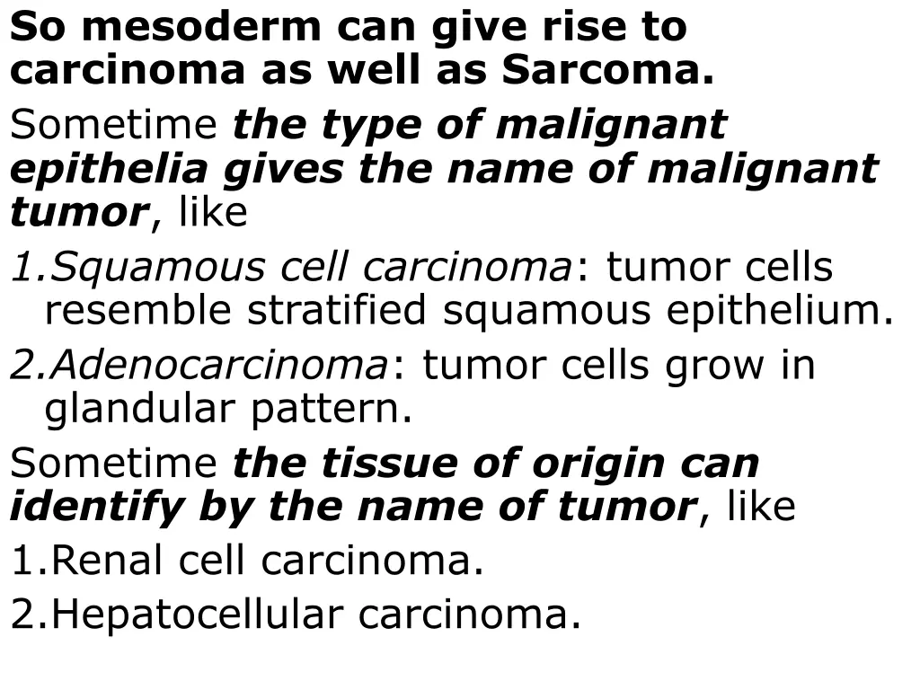 so mesoderm can give rise to carcinoma as well