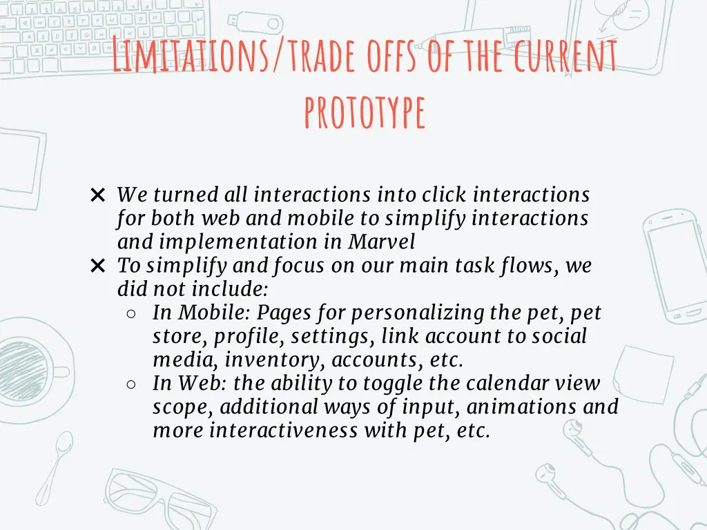 limitations trade offs of the current prototype