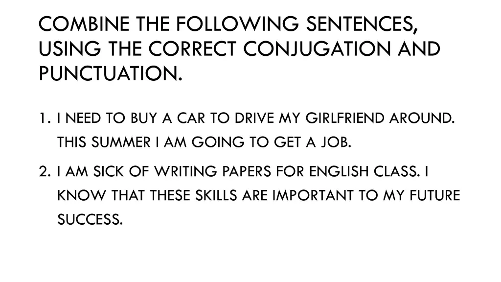 combine the following sentences using the correct