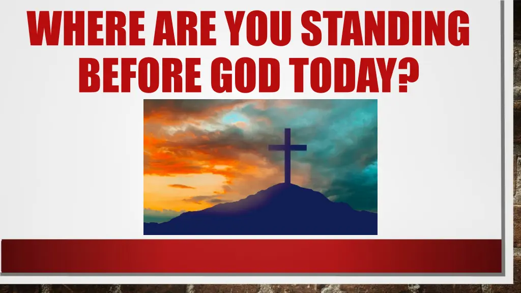 where are you standing before god today