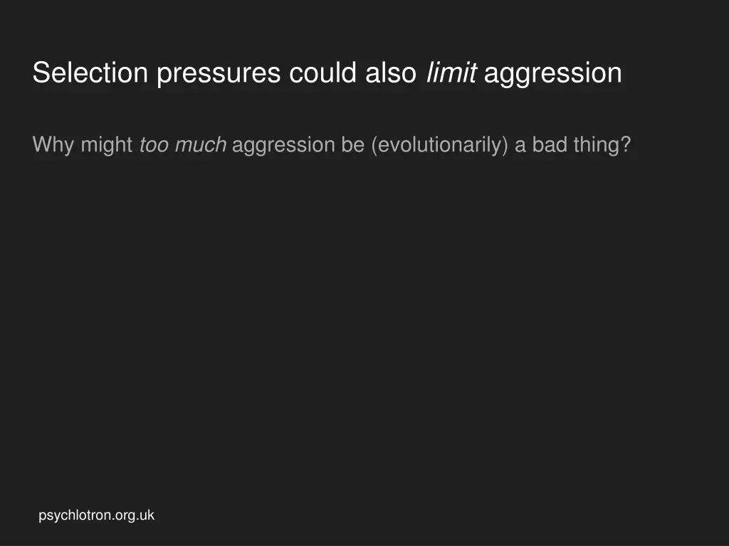 selection pressures could also limit aggression