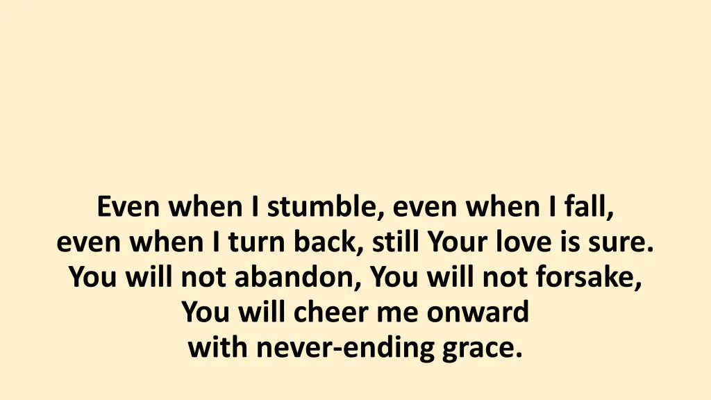 even when i stumble even when i fall even when