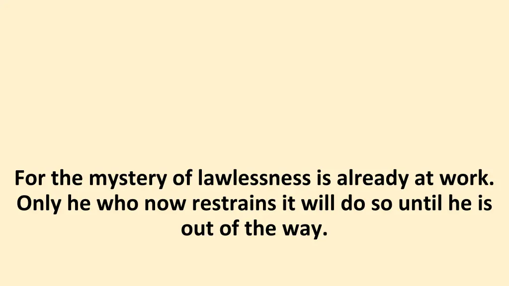 for the mystery of lawlessness is already at work