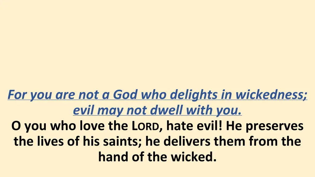 for you are not a god who delights in wickedness