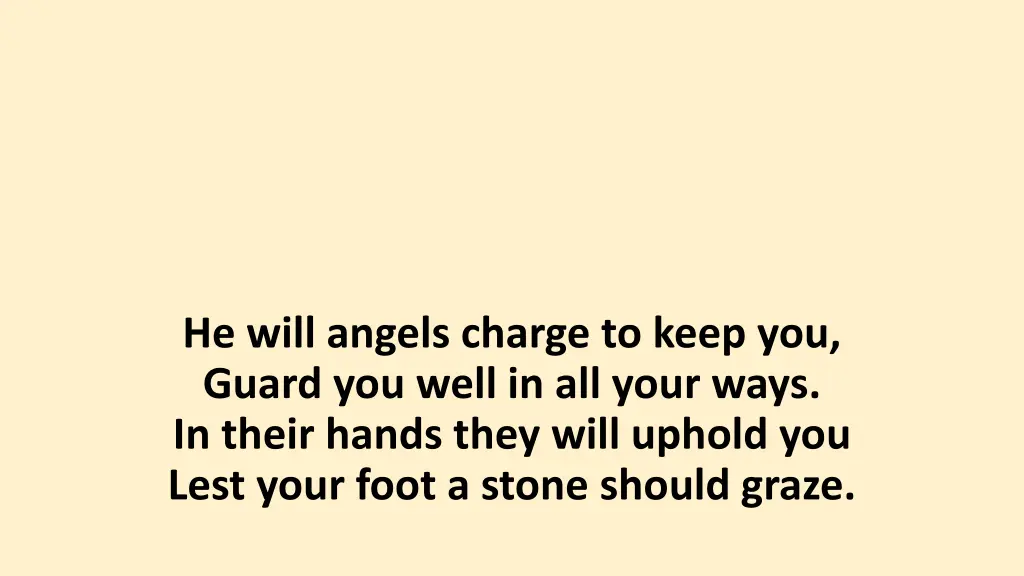 he will angels charge to keep you guard you well