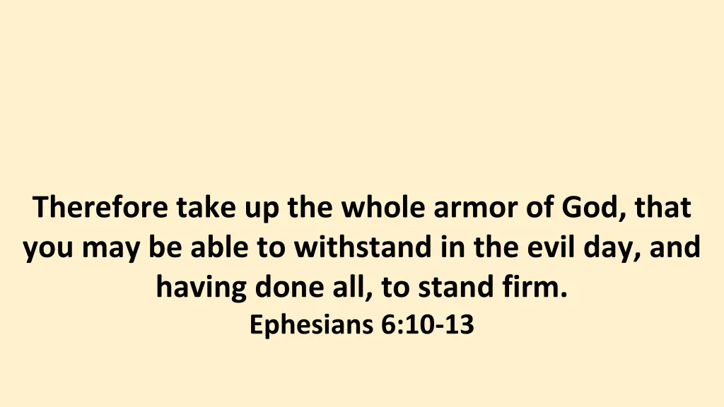 therefore take up the whole armor of god that