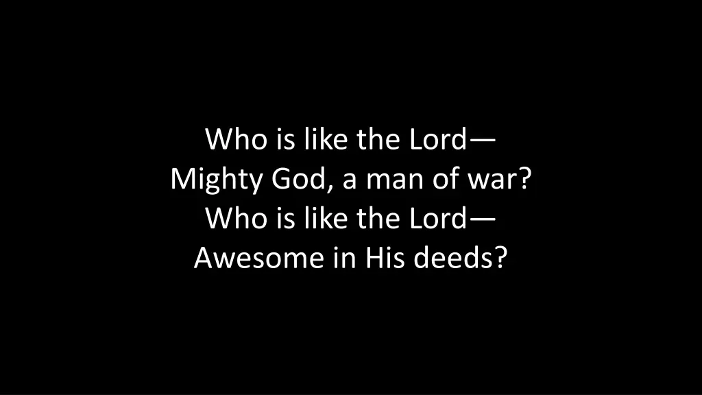 who is like the lord mighty 1