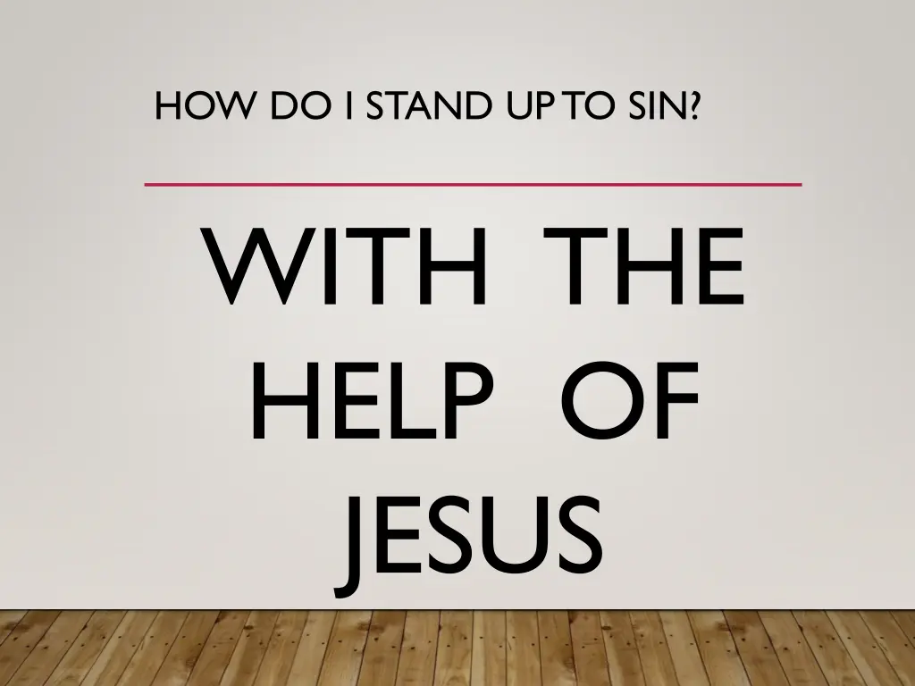 how do i stand up to sin 5