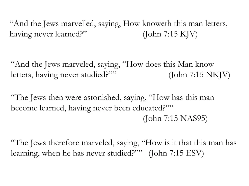 and the jews marvelled saying how knoweth this