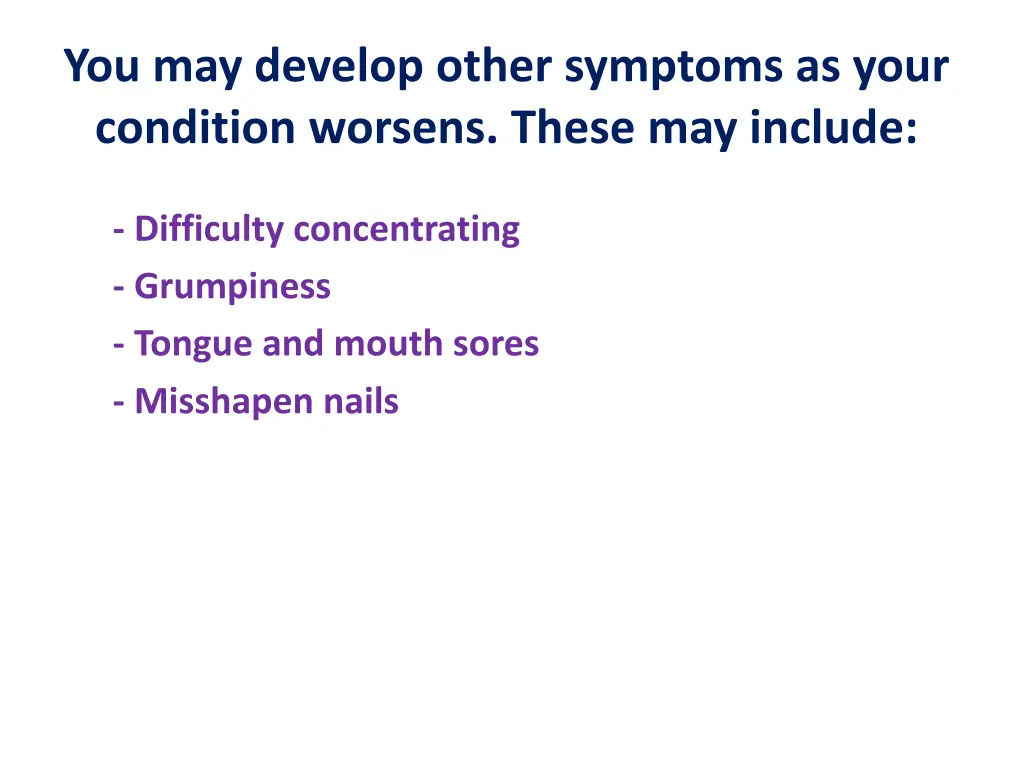 you may develop other symptoms as your condition