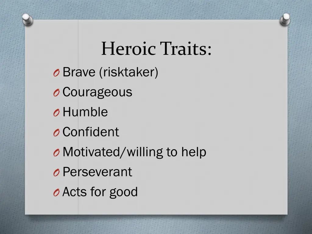 heroic traits o brave risktaker o courageous