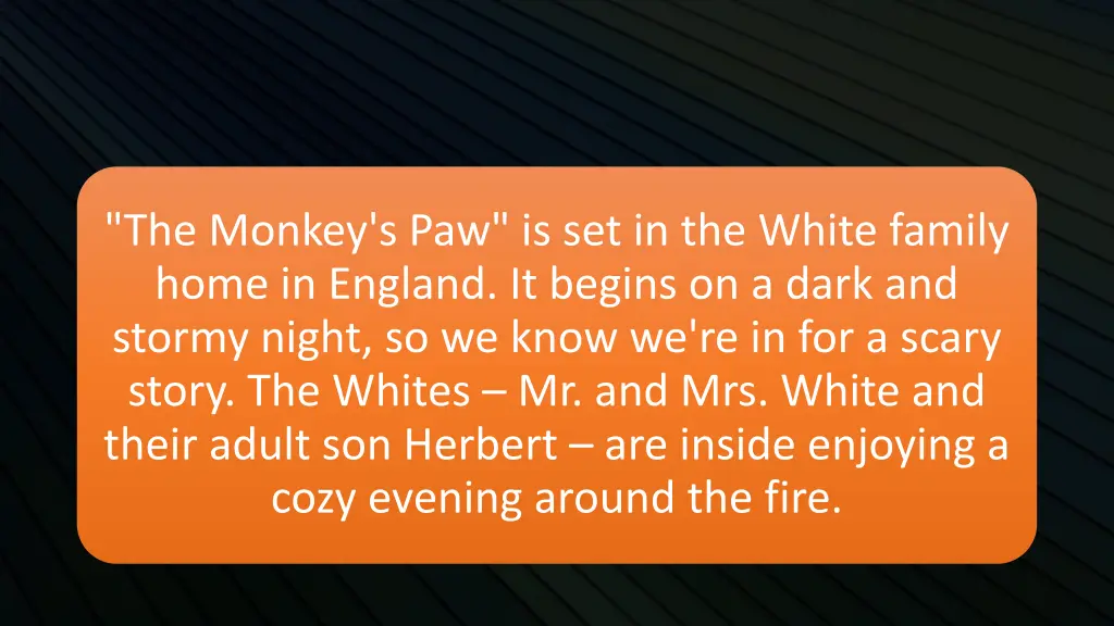 the monkey s paw is set in the white family home