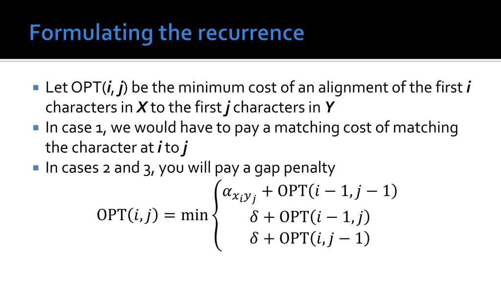 let opt i j be the minimum cost of an alignment