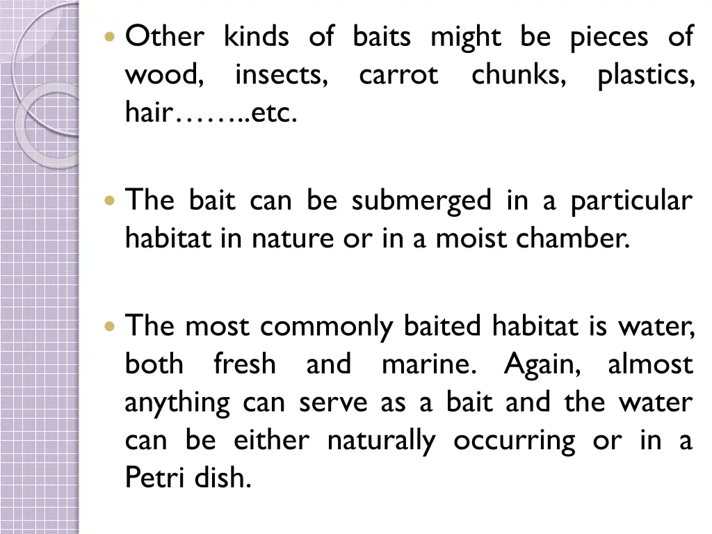 other kinds of baits might be pieces of wood